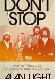 Don't Stop: Why We (Still) Love Fleetwood Mac's Rumours (Alan Light)