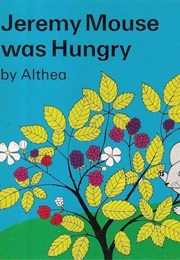 Jeremy Mouse Was Hungry (Althea)