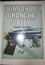 Crime in Our Changing Society (Daniel Glaser)