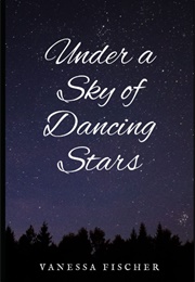 Under a Sky of Dancing Stars (Vanessa Fischer)