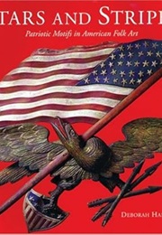 Stars and Stripes: Patriotic Themes in American Folk Art (Deborah Harding)