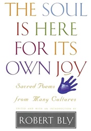 The Soul Is Here for It's Own Joy (Ed. Robert Bly)