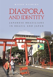 Diaspora and Identity: Japanese Brazilians in Brazil and Japan (Mieko Nishida)