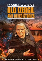 Old Izergil/Старуха Изергиль (Maxim Gorky)