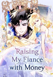 Raising My Fiance With Money (Manhwa)