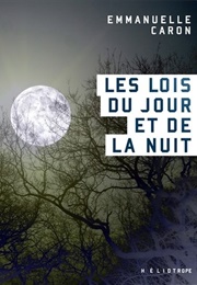 Les Lois Du Jour Et De La Nuit (Emmanuelle Caron)