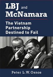 LBJ and McNamara: The Vietnam Partnership Destined to Fail (Peter L.W. Osnos)