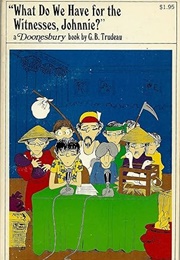 What Do We Have for the Witness, Johnnie (Garry Trudeau)