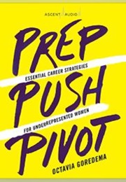 Prep, Push, Pivot: Essential Career Strategies for Underrepresented Women (Octavia Goredema)