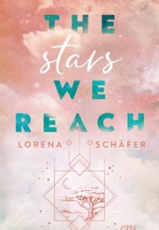 The Stars We Reach (Lorena Schäfer)