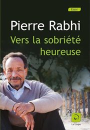 Vers La Sobriété Heureuse (Pierre Rabhi)
