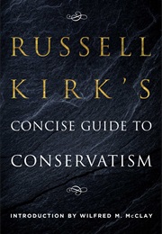 Russell Kirk's Concise Guide to Conservatism (Russell Kirk)