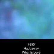 #632 What Is Love by Haddaway