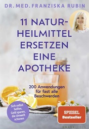 11 Naturheilmittel Ersetzen Eine Apotheke (Dr. Med. Franziska Rubin)