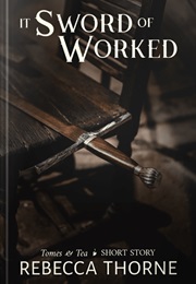 It Sword of Worked (Rebecca Thorne)