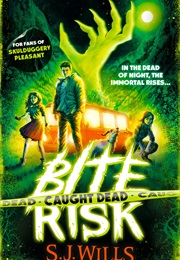 Bite Risk: Caught Dead (S.J Wills)