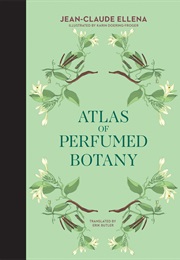 Atlas of Perfumed Botany (Jean-Claude Ellena)