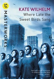 Where Late the Sweet Birds Sang (Wilhelm, Kate)