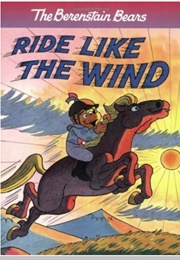 The Berenstain Bears: Ride Like the Wind (The Berenstains)