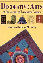 Decorative Arts of the Amish of Lancaster County (Kathryn McCauley)
