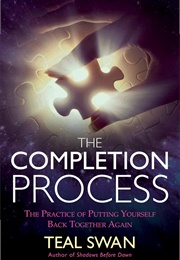 The Completion Process (Teal Swan)