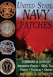 United States Navy Patches: Command & Support/ Amphibious Forces/ SEAL Teams/ Fleets/ Flotillas/Grou (Michael L. Roberts)