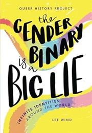 The Gender Binary Is a Big Lie: Infinite Identities Around the World (Lee Wind)