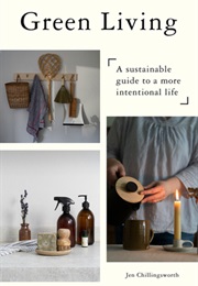 Green Living: A Sustainable Guide to a More Intentional Life (Jen Chillingsworth)