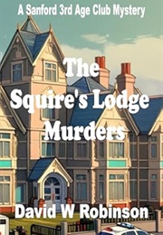 The Squire's Lodge Murders (David W Robinson)