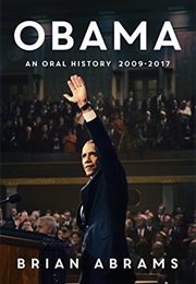 Obama: An Oral History (Brian Abrams)