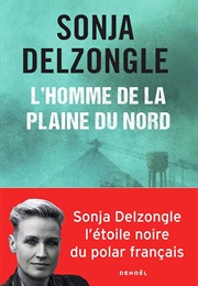 L'homme De La Plaine Du Nord (Sonja Delzongle)