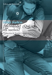 ¡Melisande! ¿Qué Son Los Sueños? (Hillel Halkin)