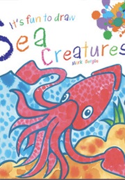 It's Fun to Draw Sea Creatures (Mark Bergin)