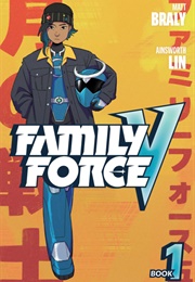Family Force V (Matt Braly)