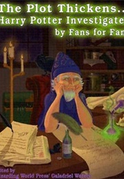 The Plot Thickens... Harry Potter Investigated by Fans for Fans (Galadriel Waters)