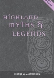 Highland Myths and Legends (George W)