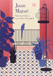 Noticias Felices En Aviones De Papel (Juan Marsé)