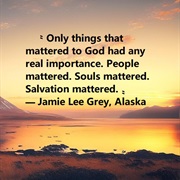 Only Things That Mattered to God...