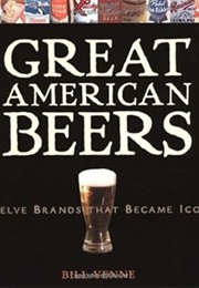 Great American Beers: Twelve Brands That Became Icons (Bill Yenne)
