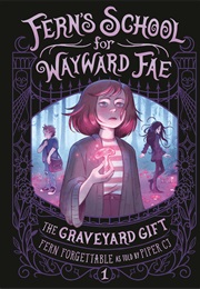 Fern's School for Wayward Fae: The Graveyard Gift (Fern Forgettable)