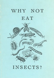 Why Not Eat Insects? (Vincent M Holt)