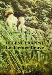 Le Dernier Fleuve (Hélène Frappat)