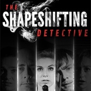 The Shapeshifting Detective