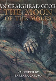 The Moon of the Moles (Jean Craighead George)