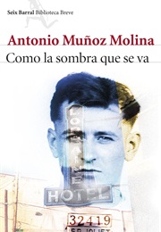Como La Sombra Que Se Va (Antonio Muñoz Molina)