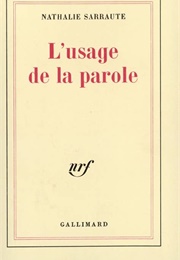 L'usage De La Parole (Nathalie Sarraute)