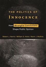 The Politics of Innocence: How Wrongful Convictions Shape Public Opinion (Robert J. Norris,William D. Hicks,Kevin J. Mullins)