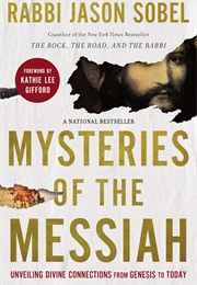 Mysteries of the Messiah: Unveiling Divine Connections From Genesis to Today (Rabbi Jason Sobel)