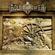 Those Once Loyal - Bolt Thrower (2005)
