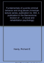 Fundamentals of Juvenile Behavior and Drug Abuse (Richard Hardy)